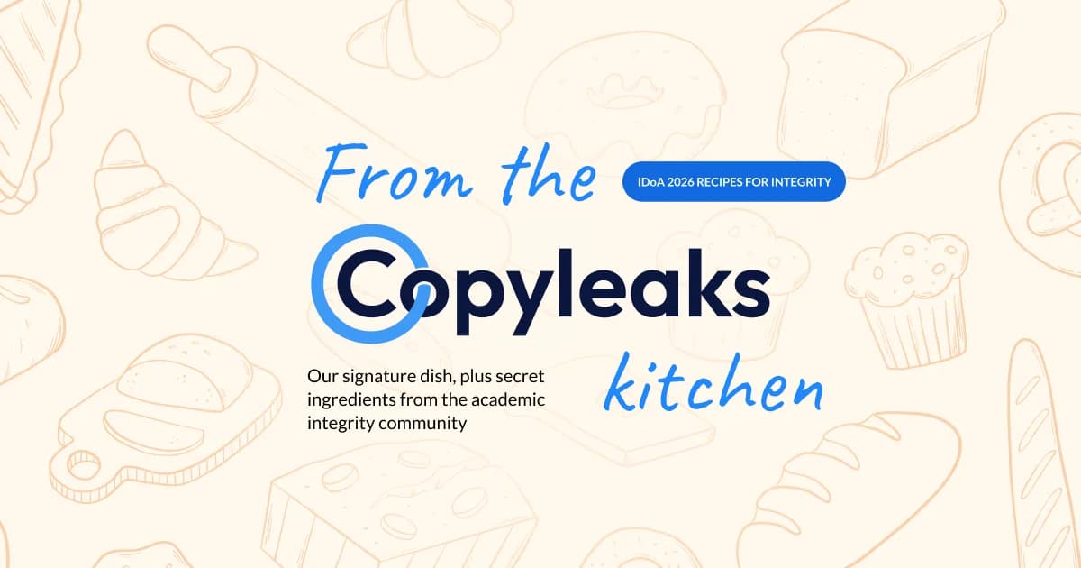 From the Copyleaks kitchen: our signature dish, plus secret ingredients from the academic integrity community. IDoA 2026, Recipes for Integrity.