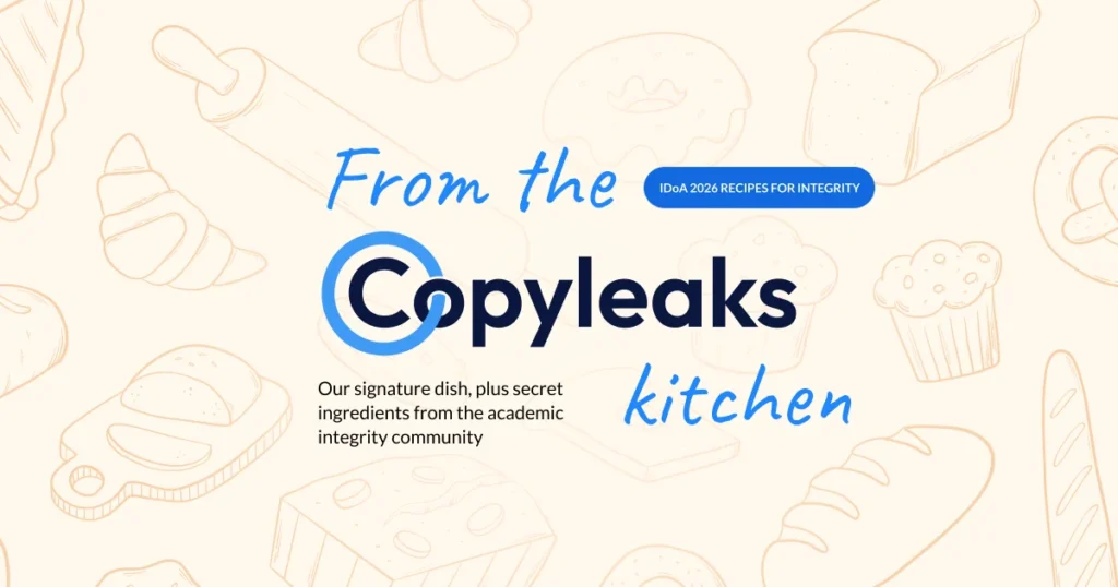 From the Copyleaks kitchen: our signature dish, plus secret ingredients from the academic integrity community. IDoA 2026, Recipes for Integrity.